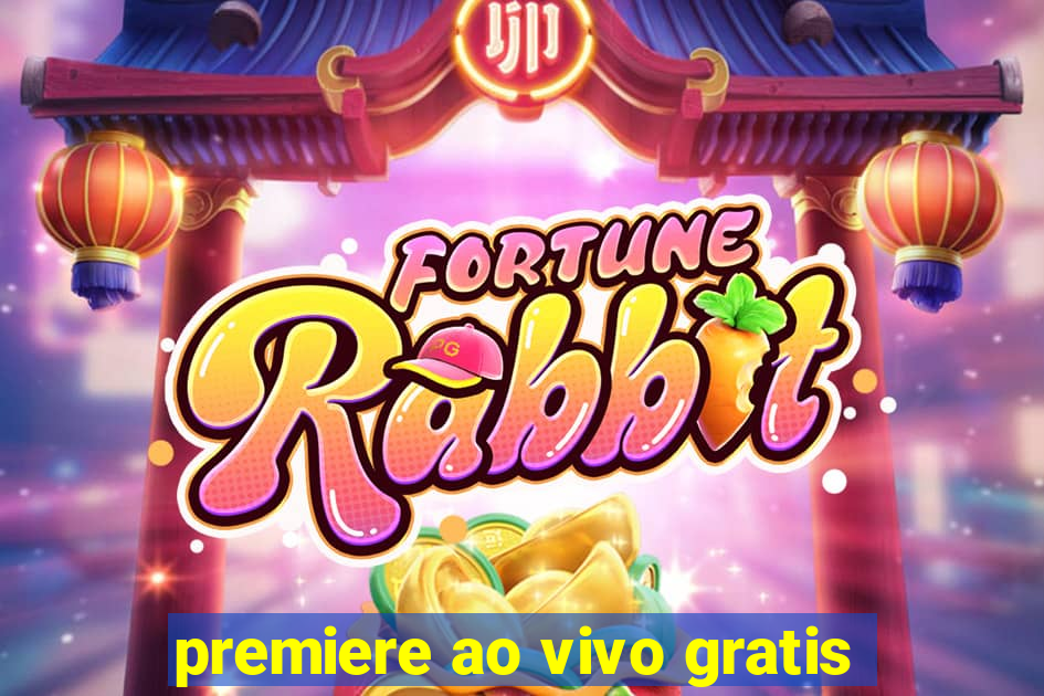 premiere ao vivo gratis